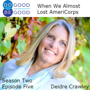 Season Two Episode Five "When We Almost Lost AmeriCorps" with Deidre Crawley