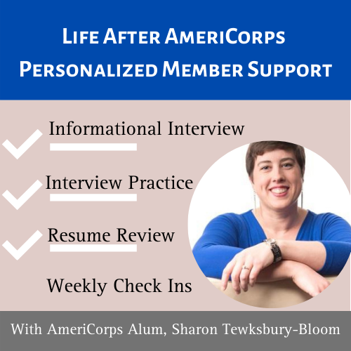 Life After AmeriCorps Personalized Support, Information Interview, Interview Practice, Resume Review, and Weekly Check Ins